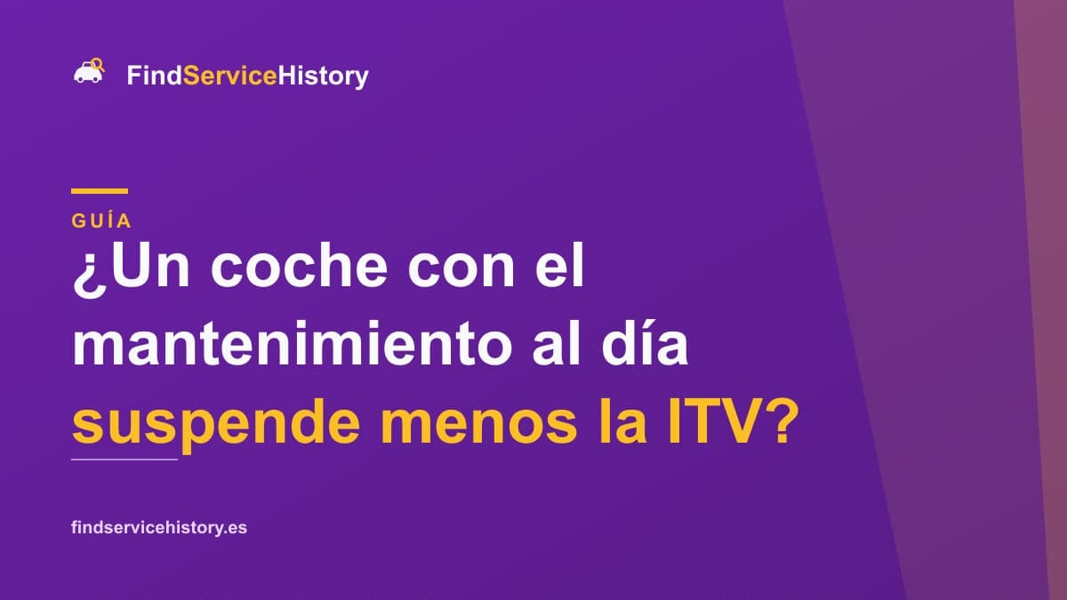 ¿Un coche con el mantenimiento al día suspende menos la ITV?