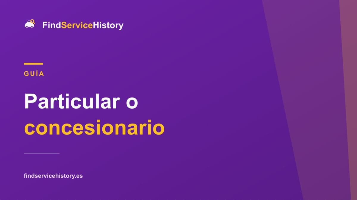 Particular o concesionario: riesgos del historial