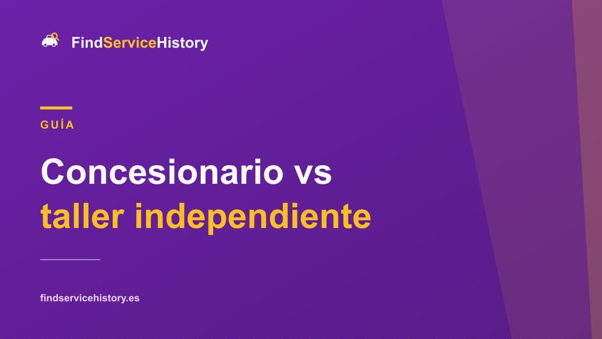 Concesionario vs taller independiente: el historial