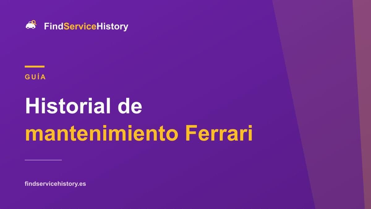 Historial de mantenimiento Ferrari: cómo comprobarlo online